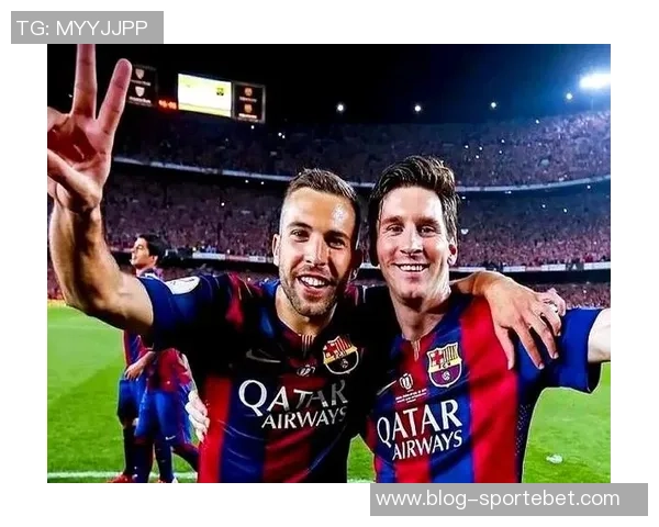 巴萨铭记阿尔巴的传奇旅程独特边后卫书写辉煌历史